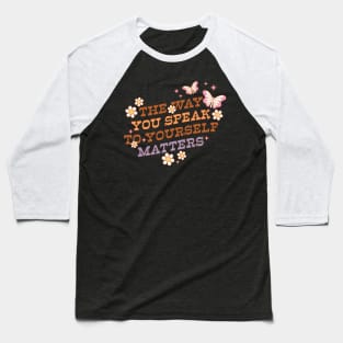 "The Way You Speak to Yourself Matters" retro groovy hippie distressed design with motivational quote Baseball T-Shirt